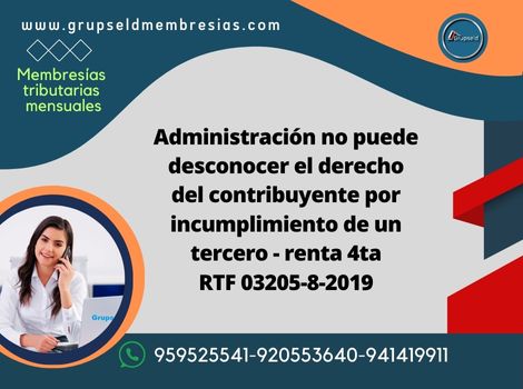 Administración no puede desconocer el derecho del contribuyente por incumplimiento de un tercero - renta 4ta RTF 03205-8-2019